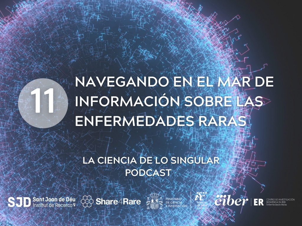 Nuevo capítulo del Podcast “La Ciencia de lo Singular”: las complejidades de encontrar información fiable y de calidad sobre enfermedades raras